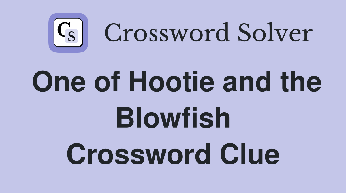 One of Hootie and the Blowfish Crossword Clue
