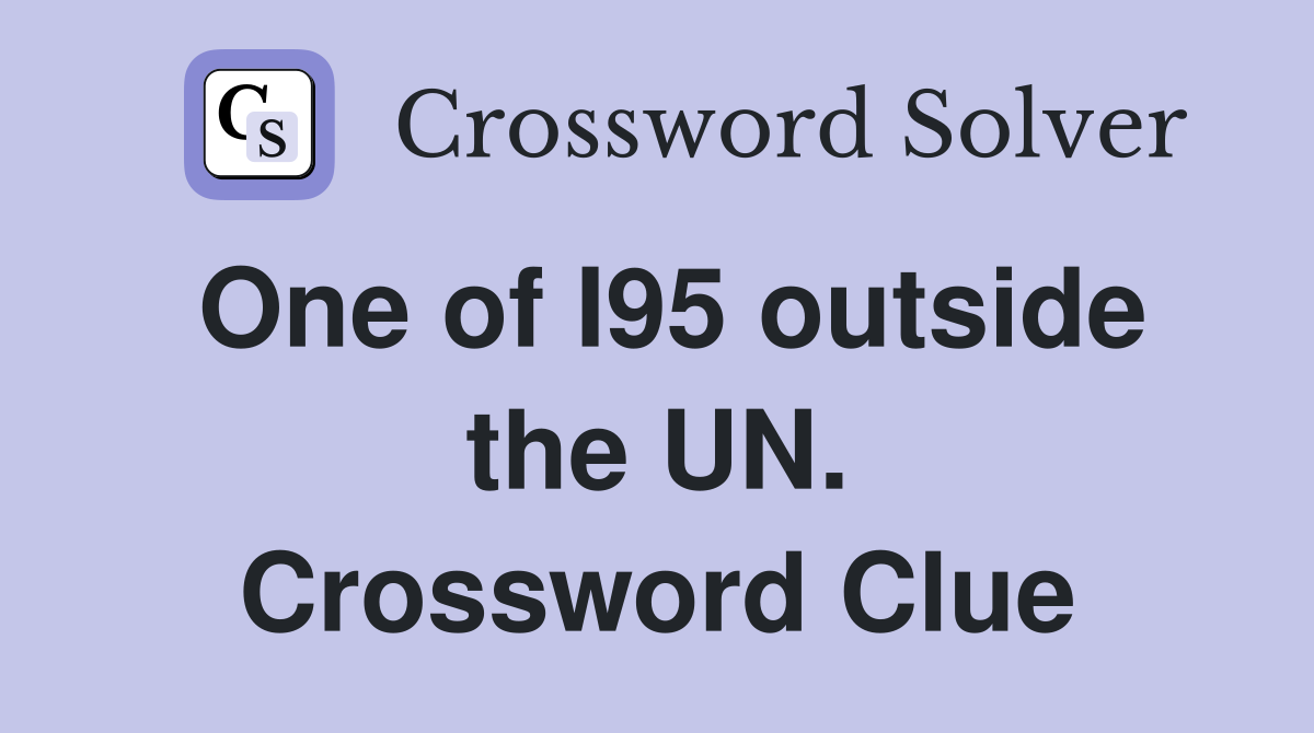 One of I95 outside the UN. Crossword Clue