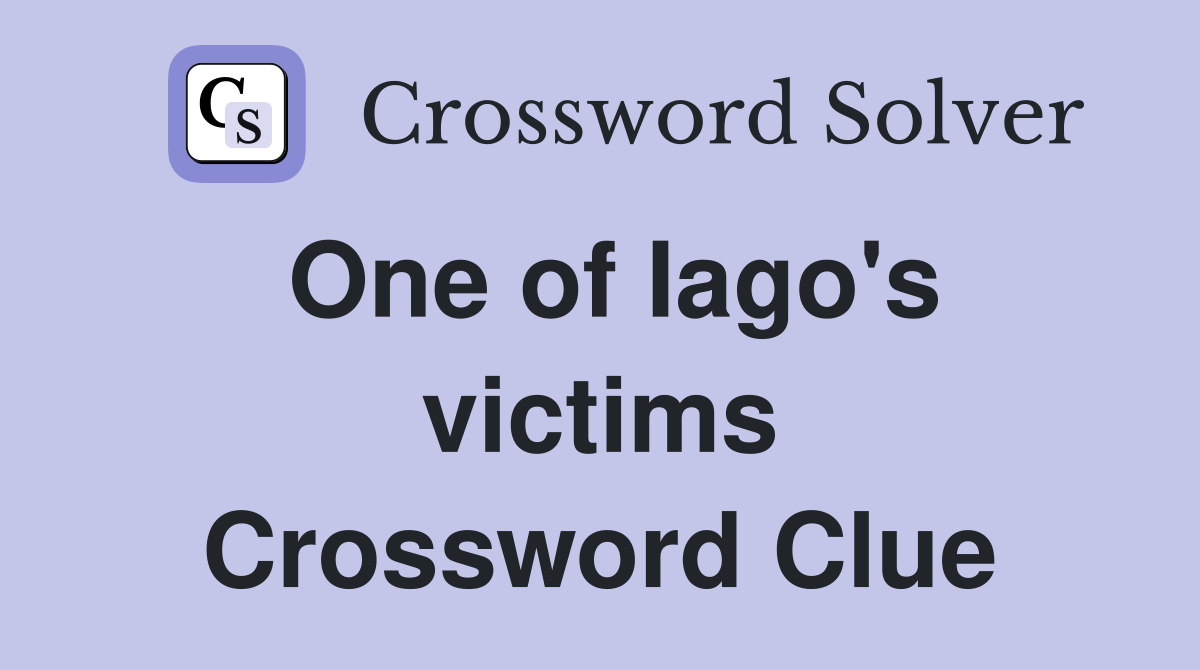 One of Iago's victims Crossword Clue