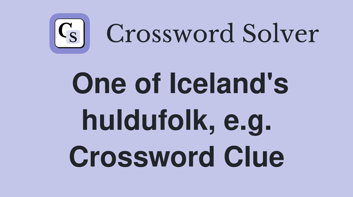 One of Iceland's huldufolk, e.g. Crossword Clue