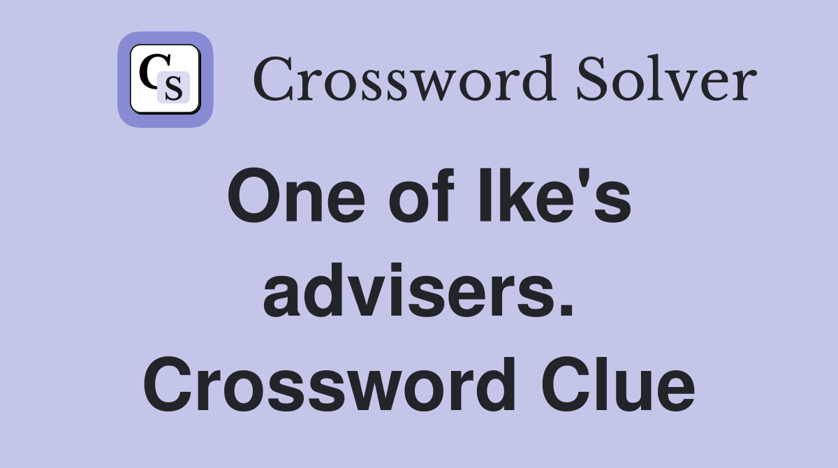 One of Ike's advisers. Crossword Clue