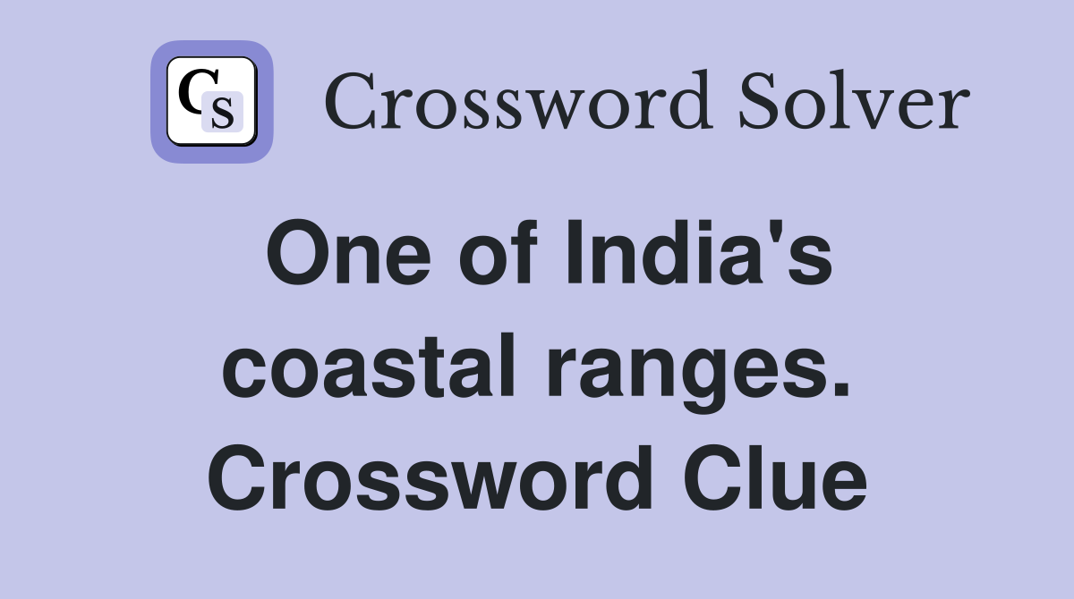 One of India's coastal ranges. Crossword Clue