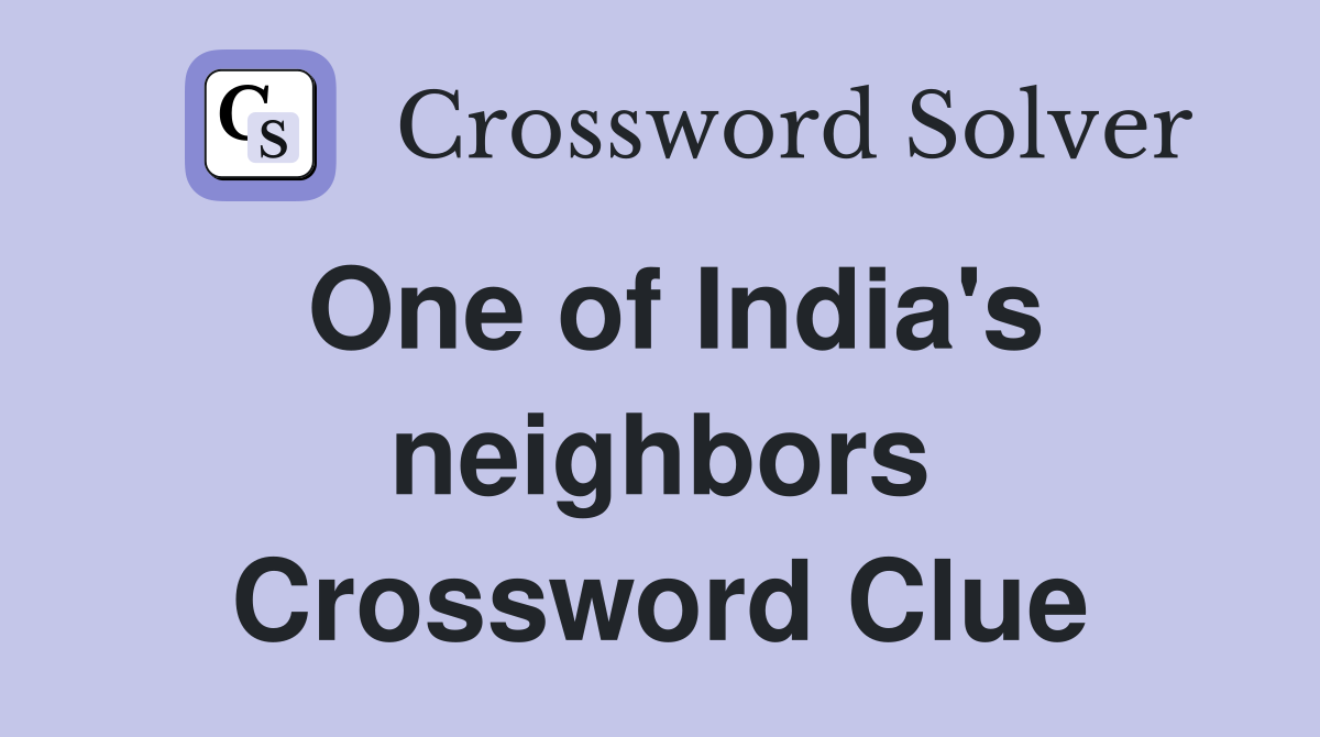 One of India's neighbors Crossword Clue