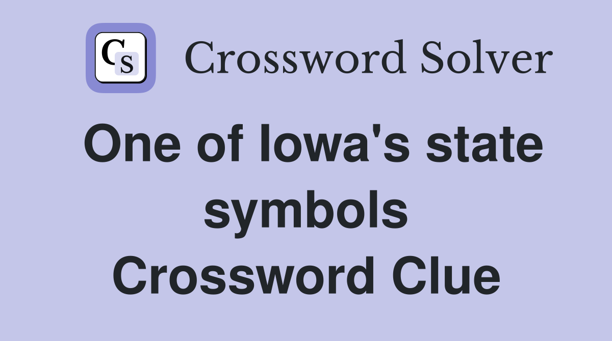 One of Iowa's state symbols Crossword Clue