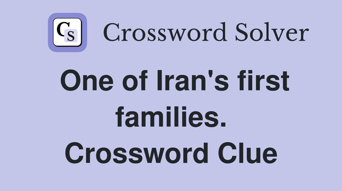 One of Iran's first families. Crossword Clue