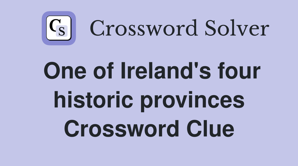 One of Ireland's four historic provinces Crossword Clue