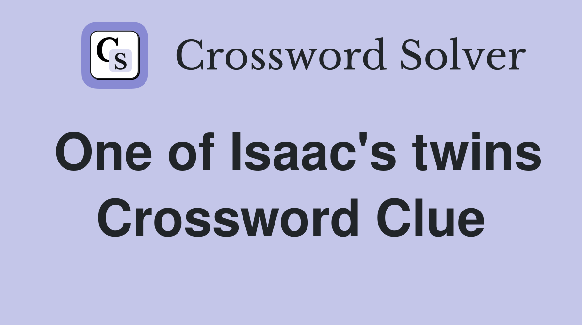 One of Isaac's twins Crossword Clue