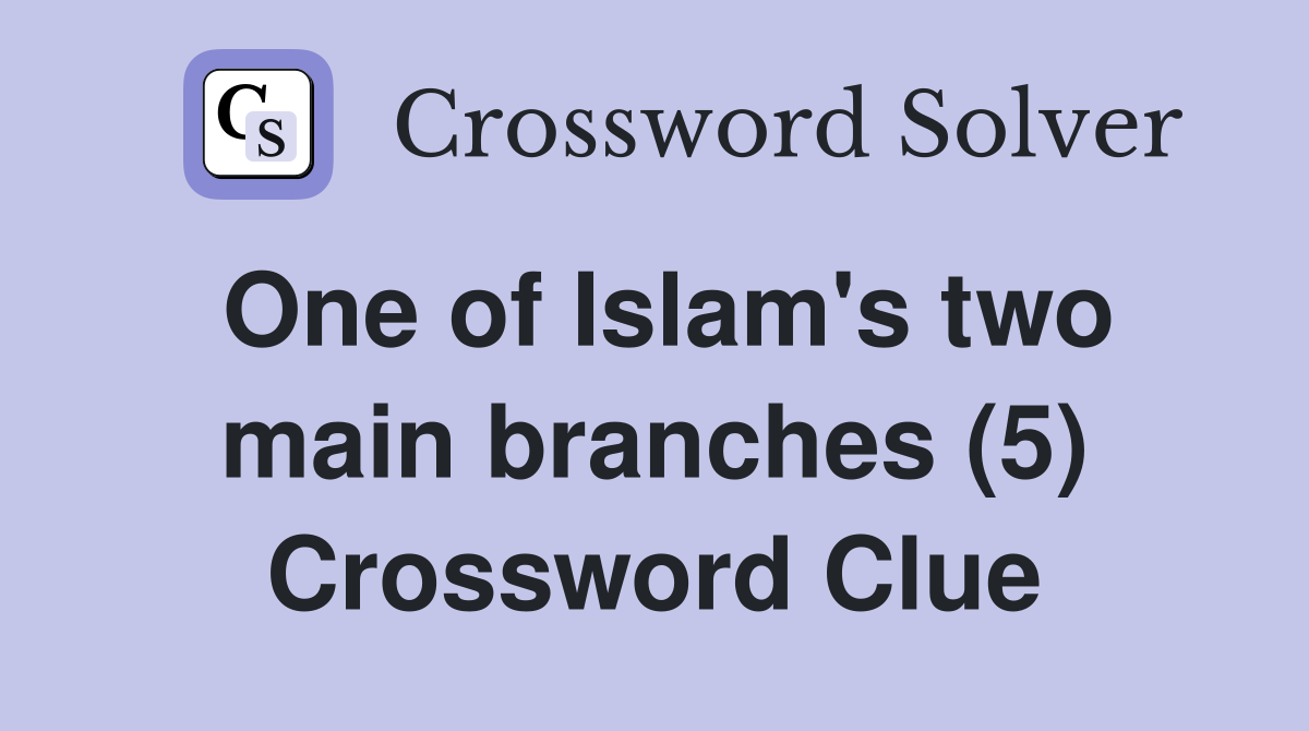 One of Islam's two main branches (5) Crossword Clue