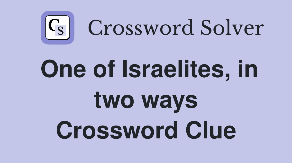 One of Israelites, in two ways Crossword Clue