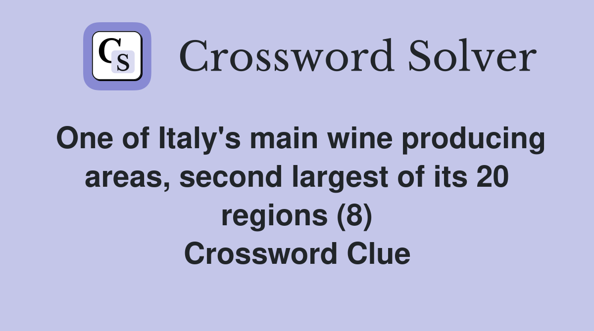 One of Italy's main wine producing areas, second largest of its 20 regions (8) Crossword Clue
