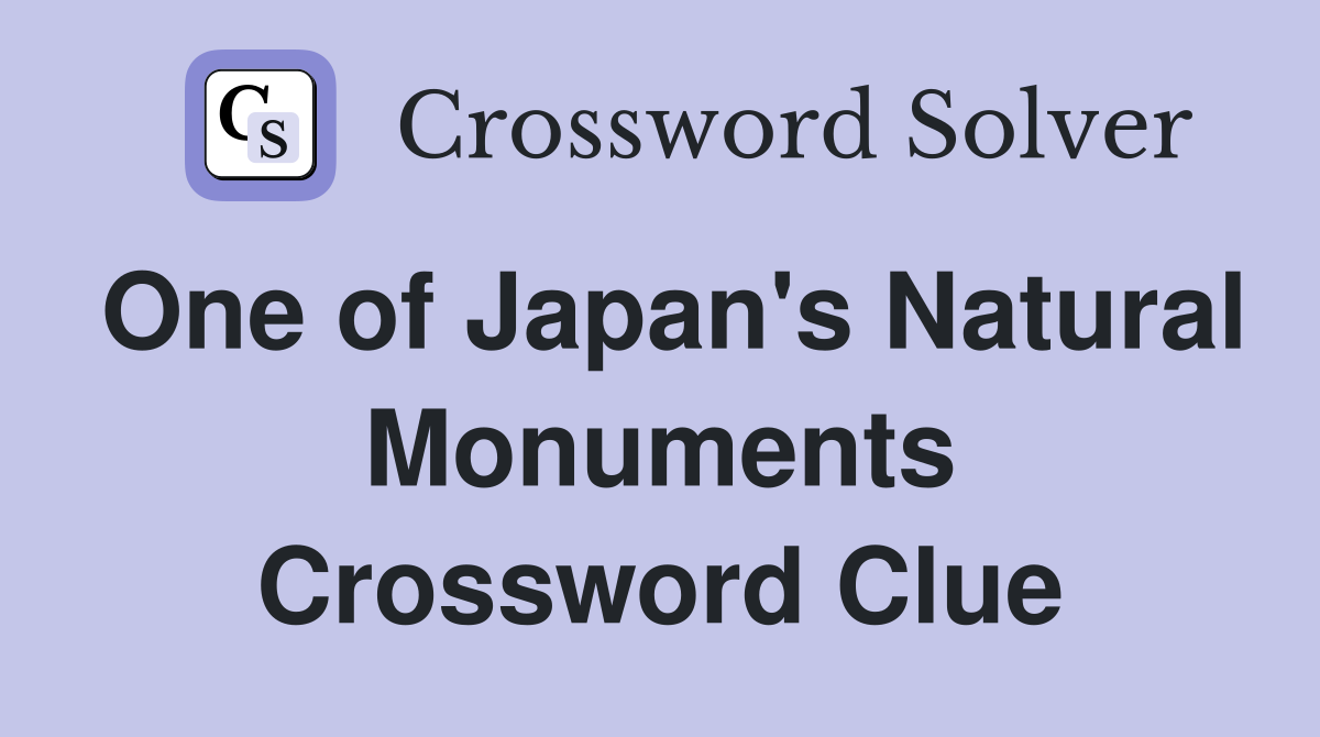 One of Japan's Natural Monuments Crossword Clue