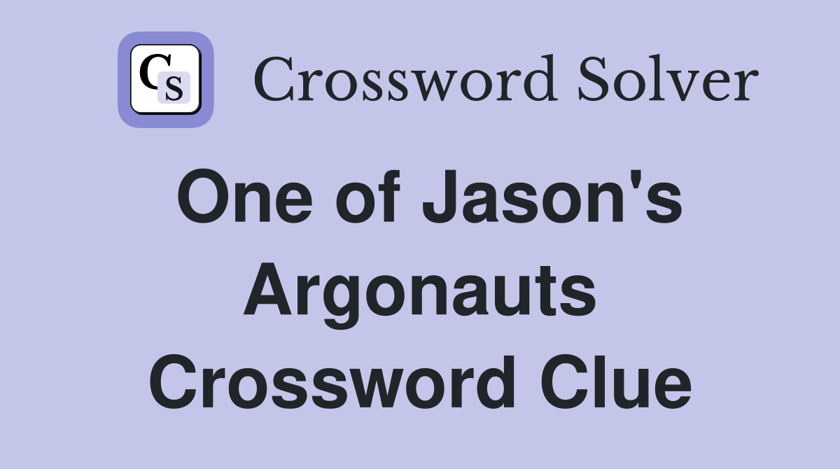 One of Jason's Argonauts Crossword Clue
