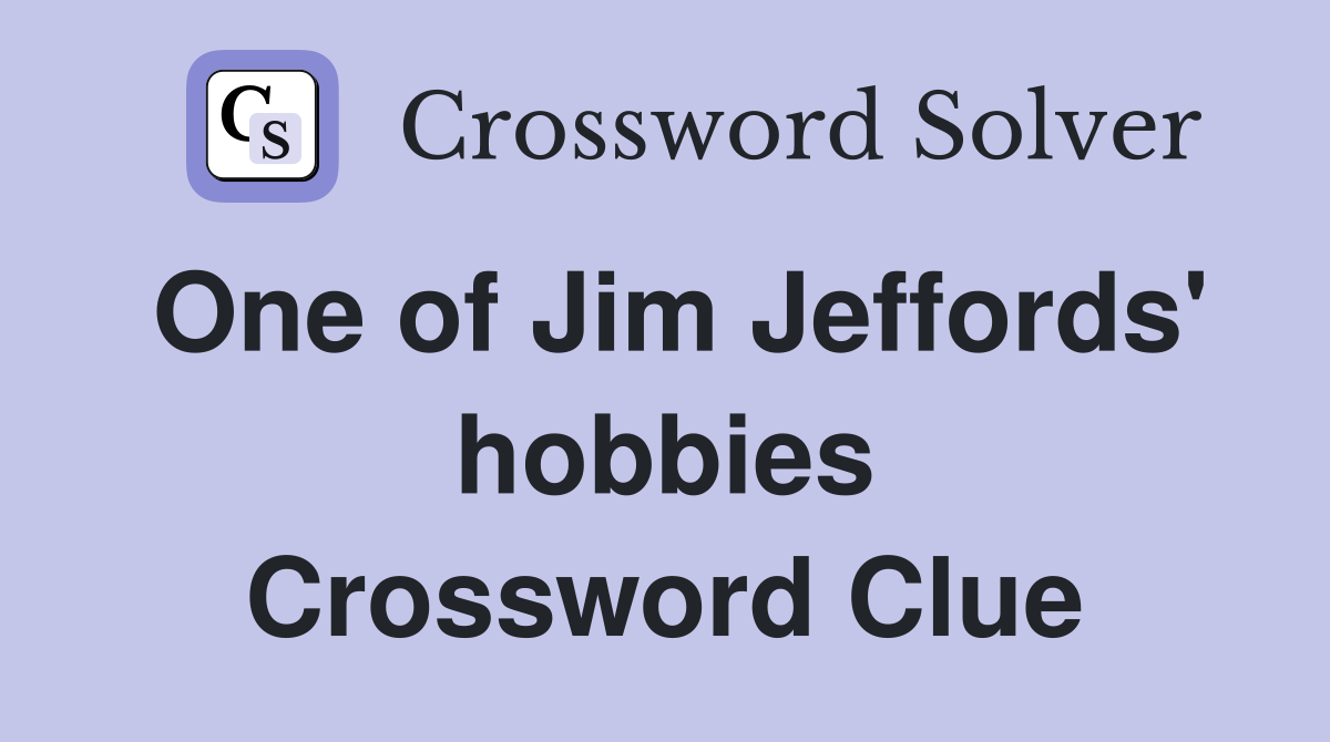 One of Jim Jeffords' hobbies Crossword Clue