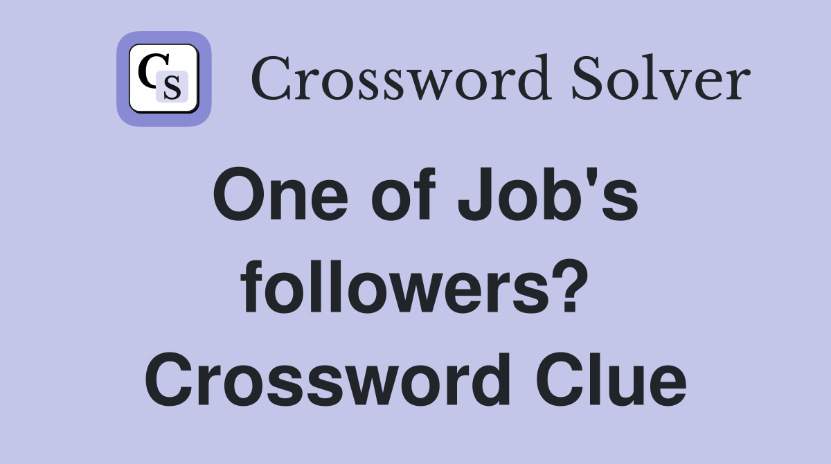 One of Job's followers? Crossword Clue
