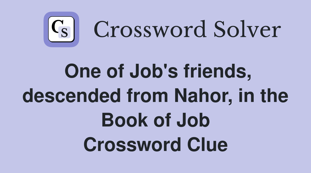 One of Job's friends, descended from Nahor, in the Book of Job Crossword Clue