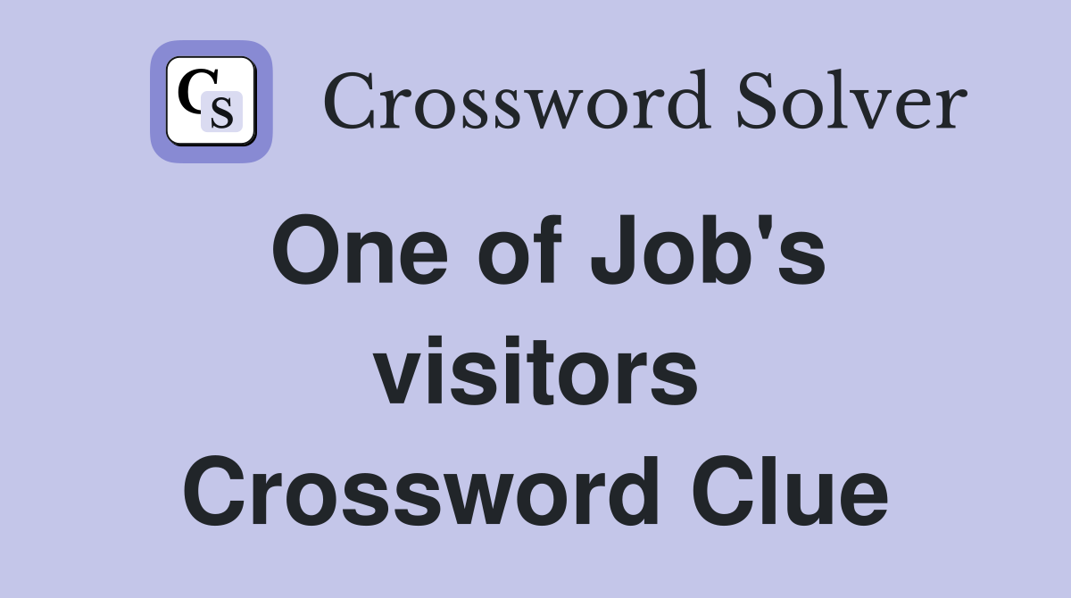 One of Job's visitors Crossword Clue