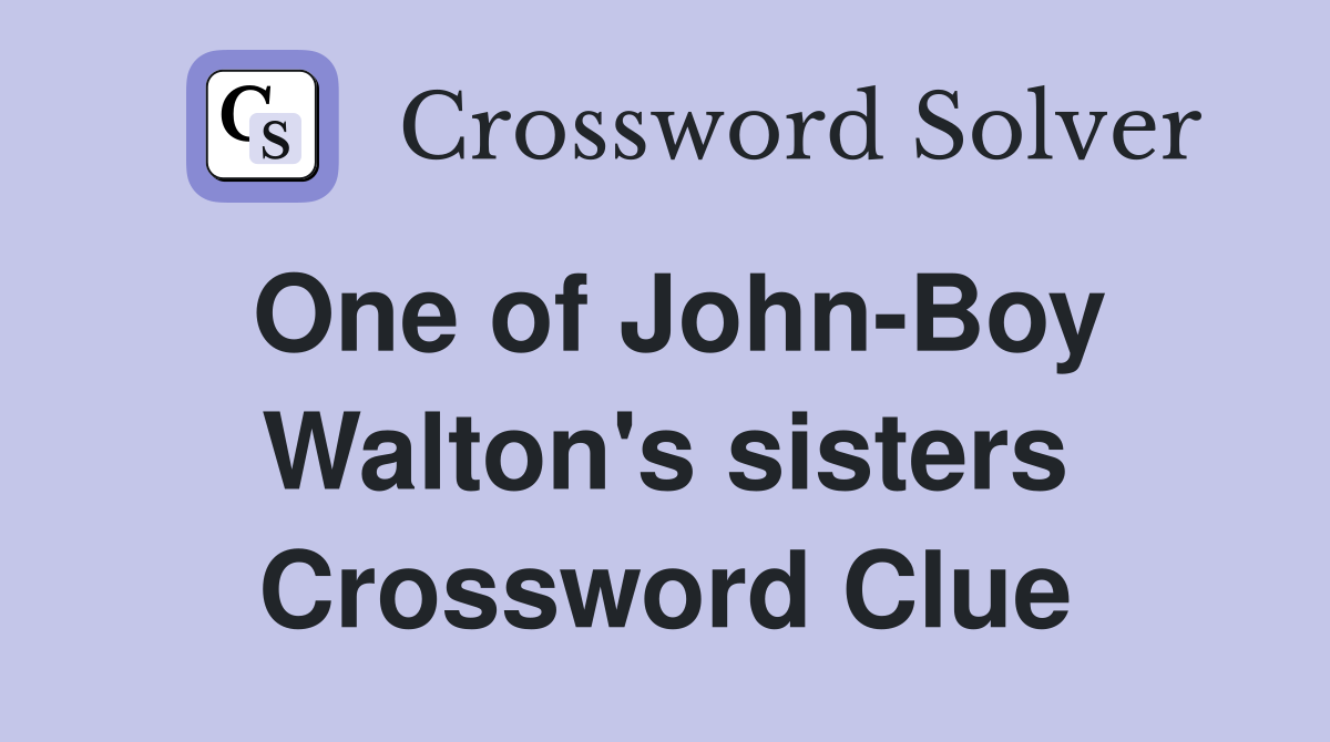 One of John-Boy Walton's sisters Crossword Clue