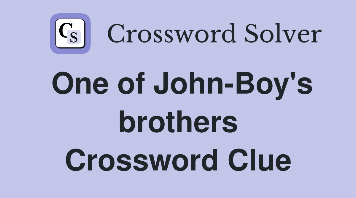 One of John-Boy's brothers Crossword Clue