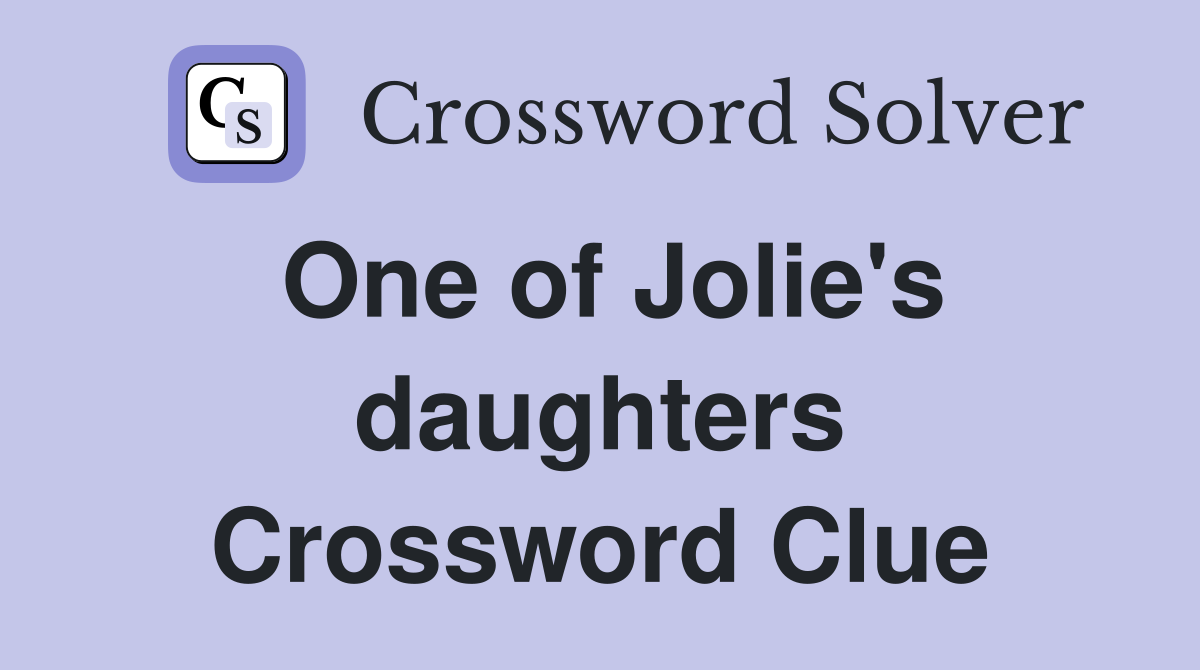 One of Jolie's daughters Crossword Clue