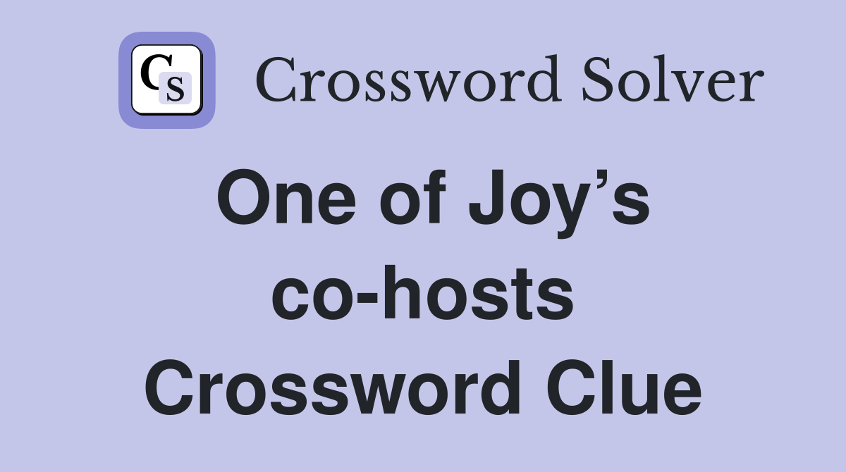 One of Joy’s co-hosts Crossword Clue