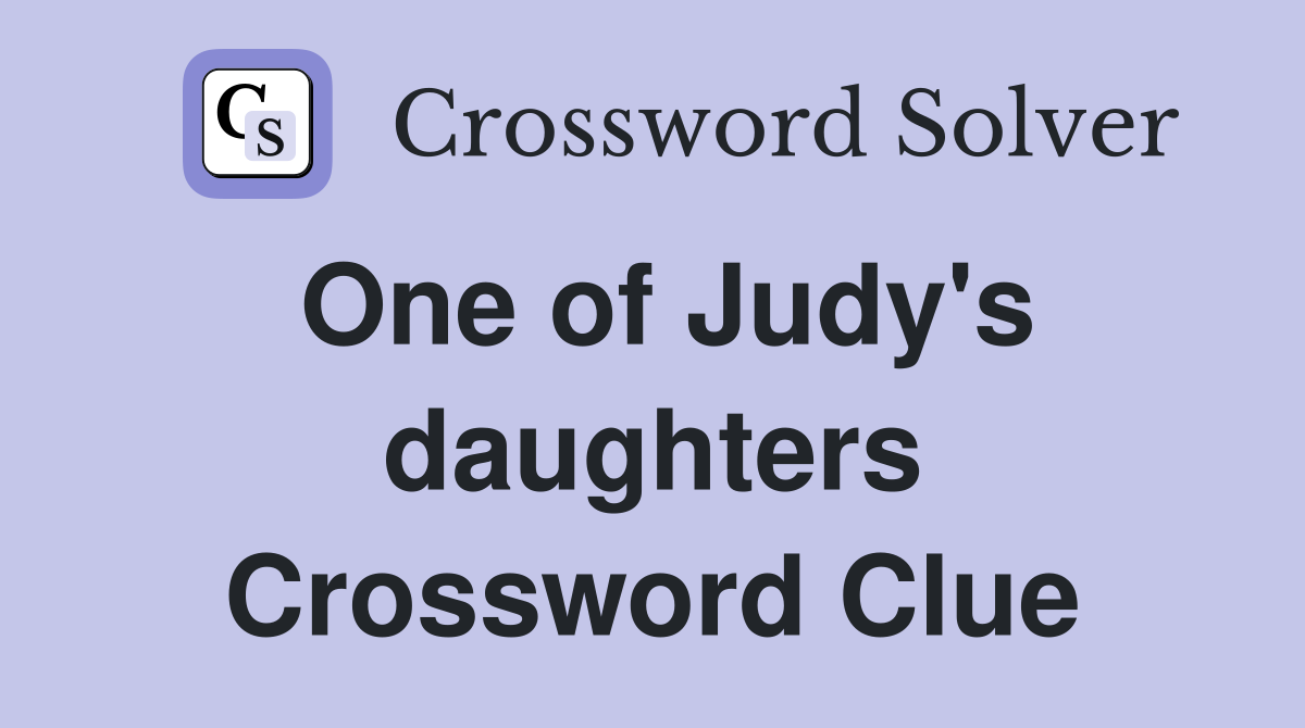 One of Judy's daughters Crossword Clue