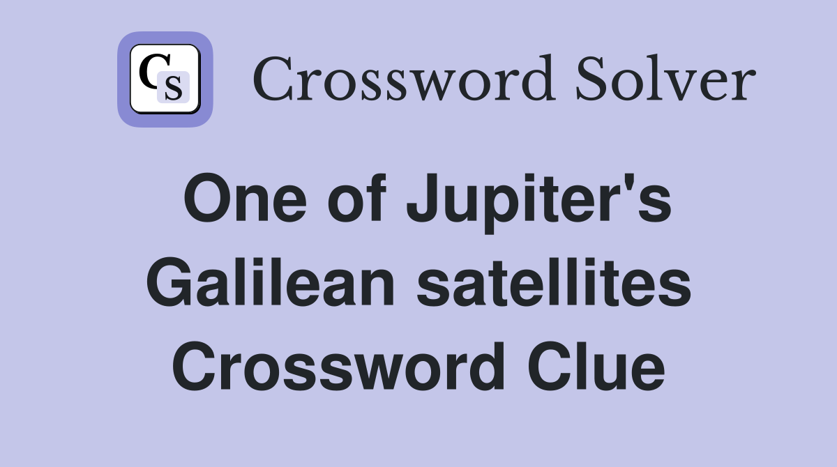 One of Jupiter's Galilean satellites Crossword Clue