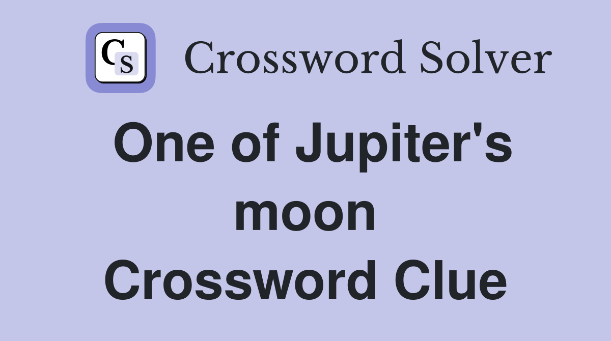 One of Jupiter's moon Crossword Clue