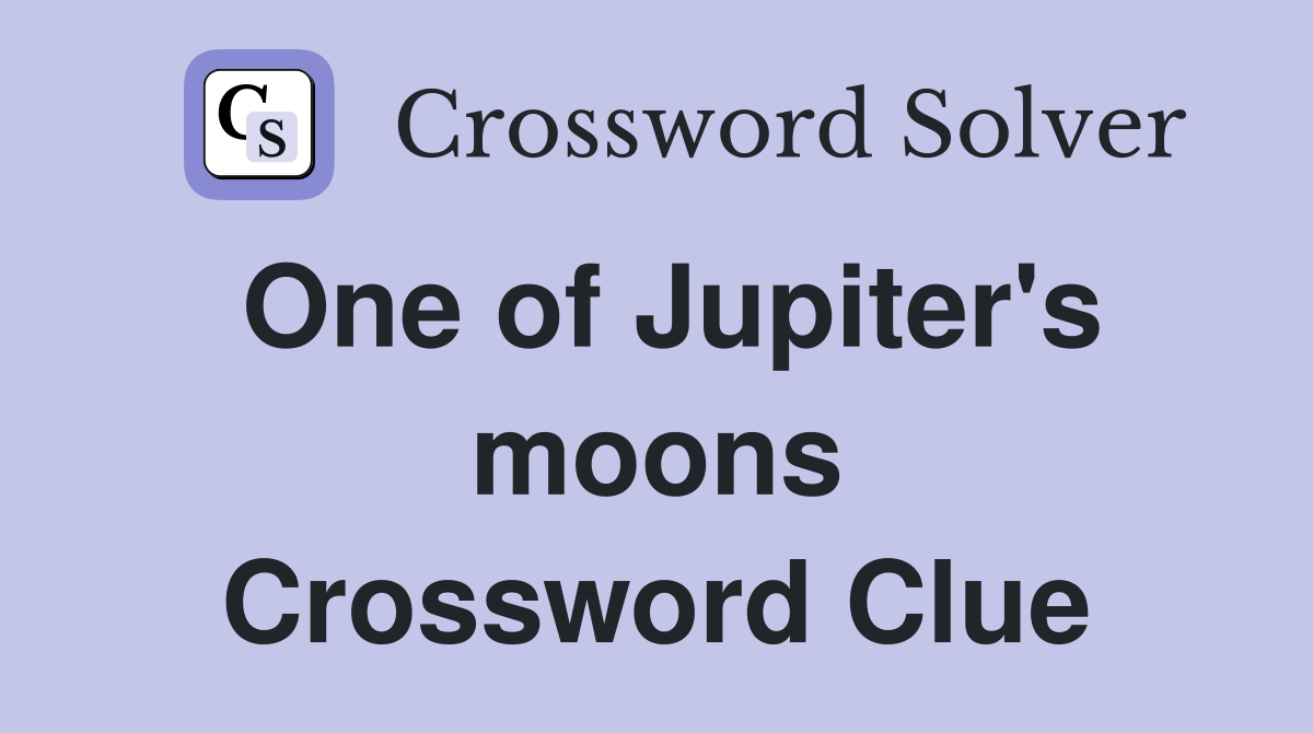 One of Jupiter's moons Crossword Clue
