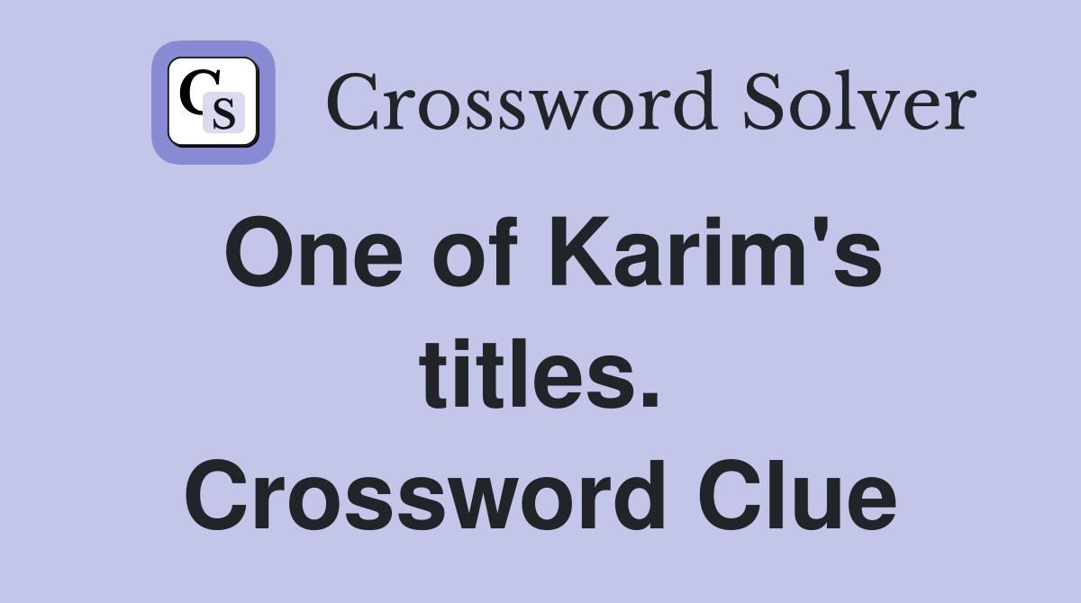 One of Karim's titles. Crossword Clue