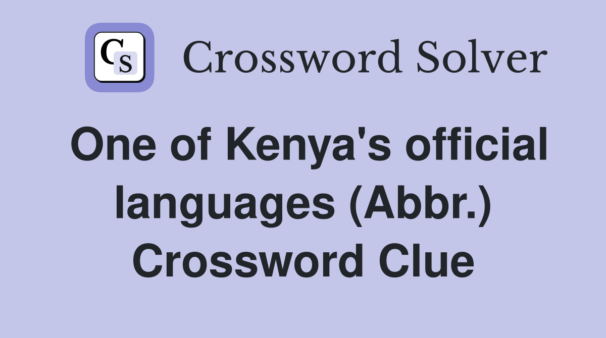One of Kenya's official languages (Abbr.) Crossword Clue