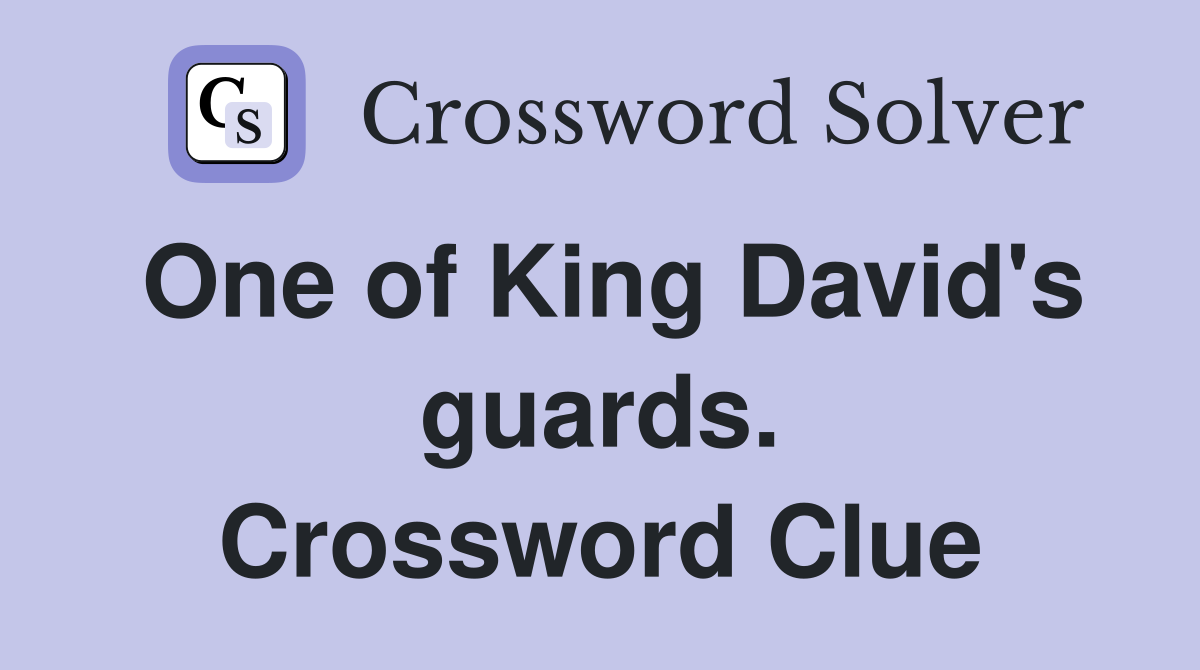 One of King David's guards. Crossword Clue