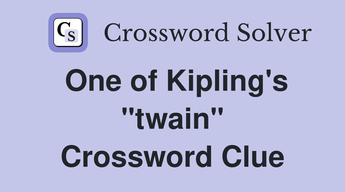 One of Kipling's "twain" Crossword Clue