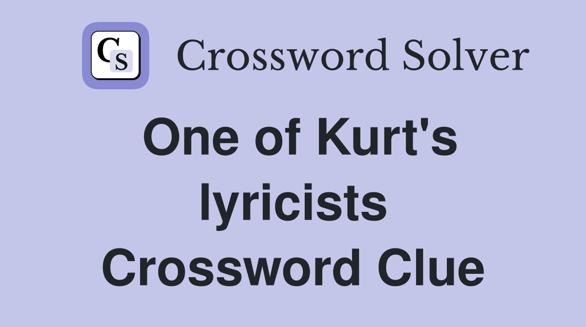 One of Kurt's lyricists Crossword Clue