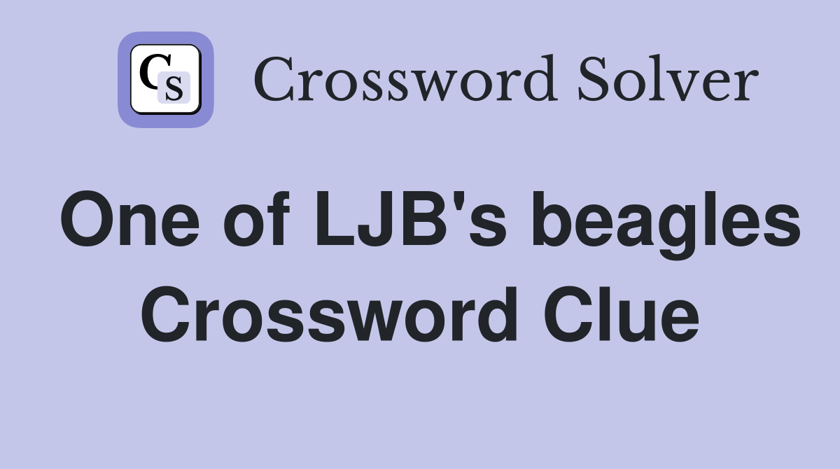 One of LJB's beagles Crossword Clue