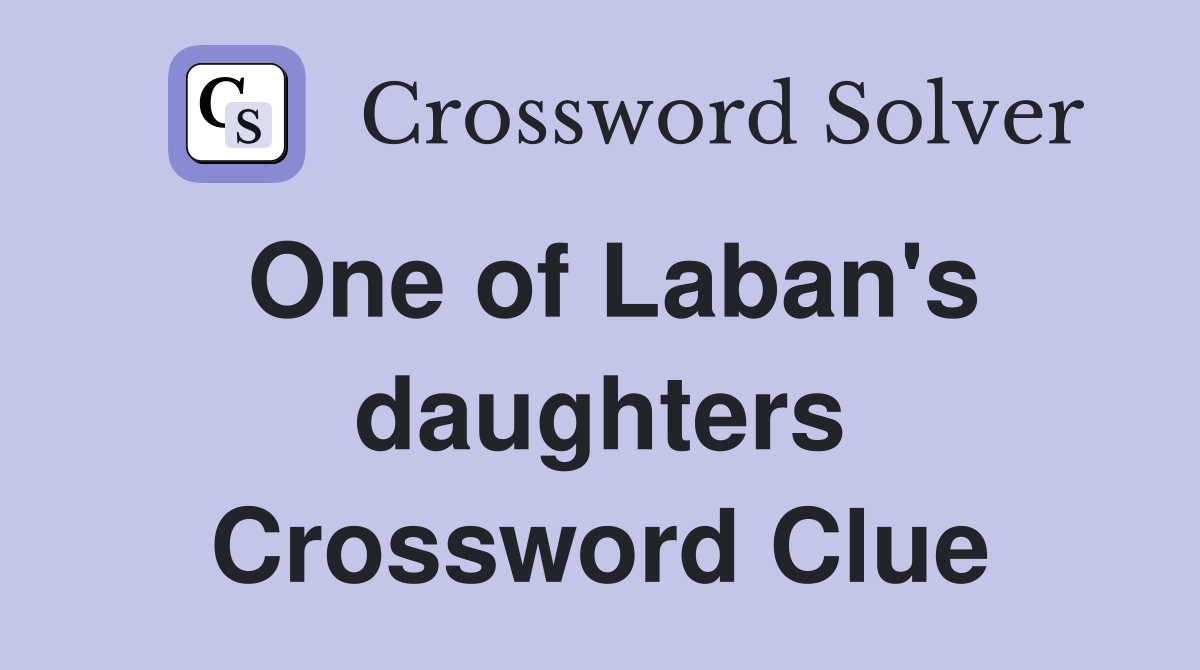 One of Laban's daughters Crossword Clue