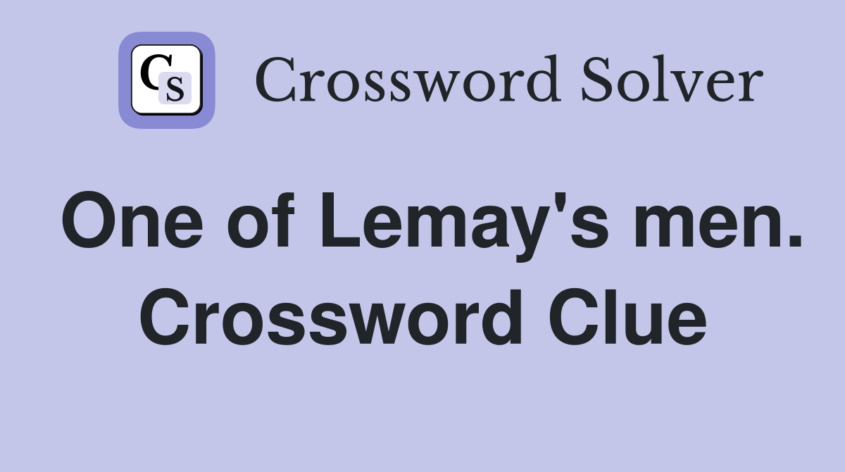 One of Lemay's men. Crossword Clue