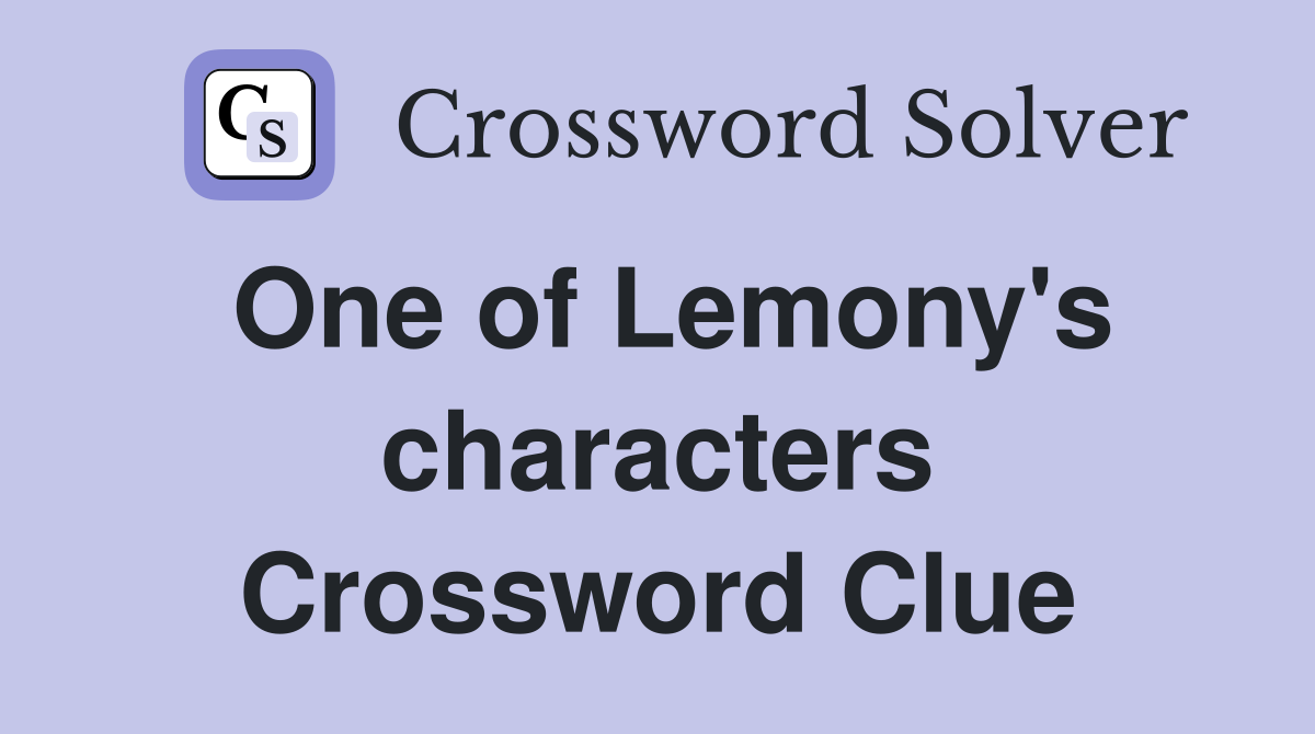 One of Lemony's characters Crossword Clue