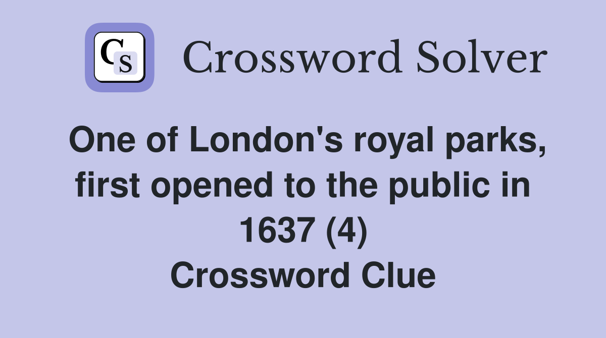 One of London's royal parks, first opened to the public in 1637 (4) Crossword Clue