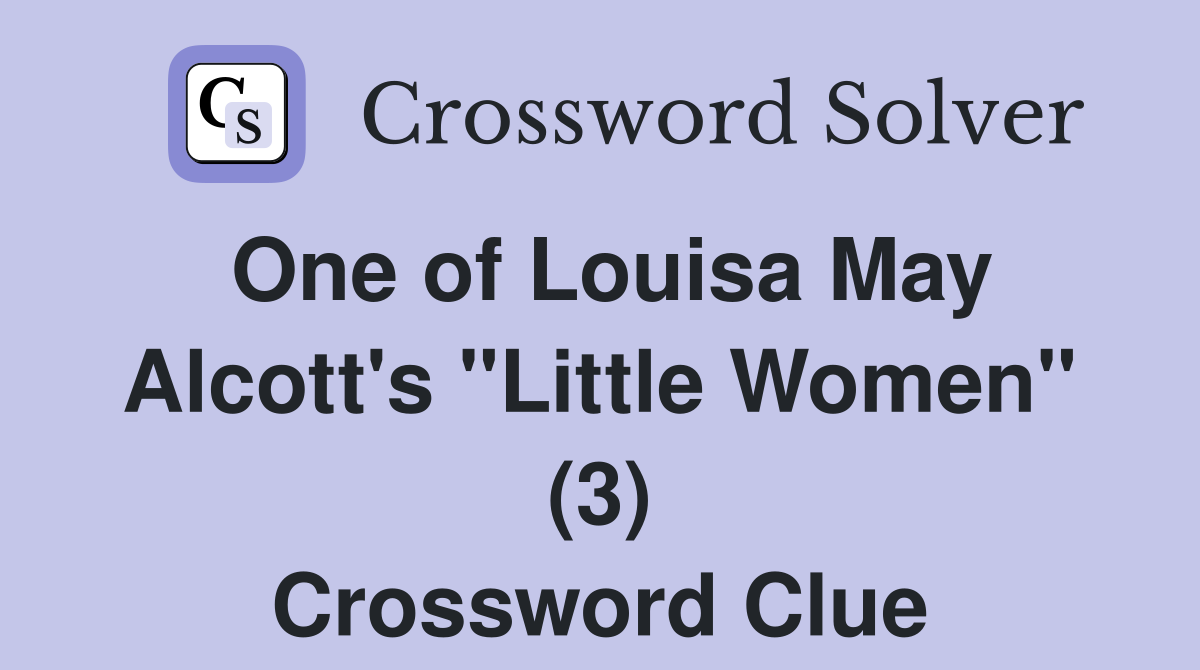 One of Louisa May Alcott's "Little Women" (3) Crossword Clue