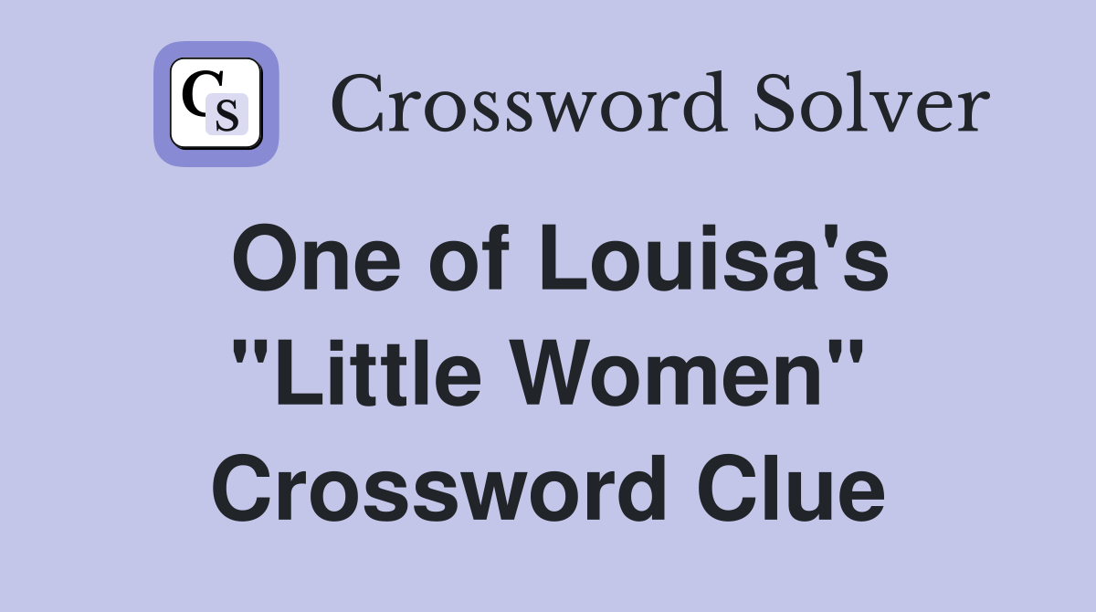 One of Louisa's "Little Women" Crossword Clue
