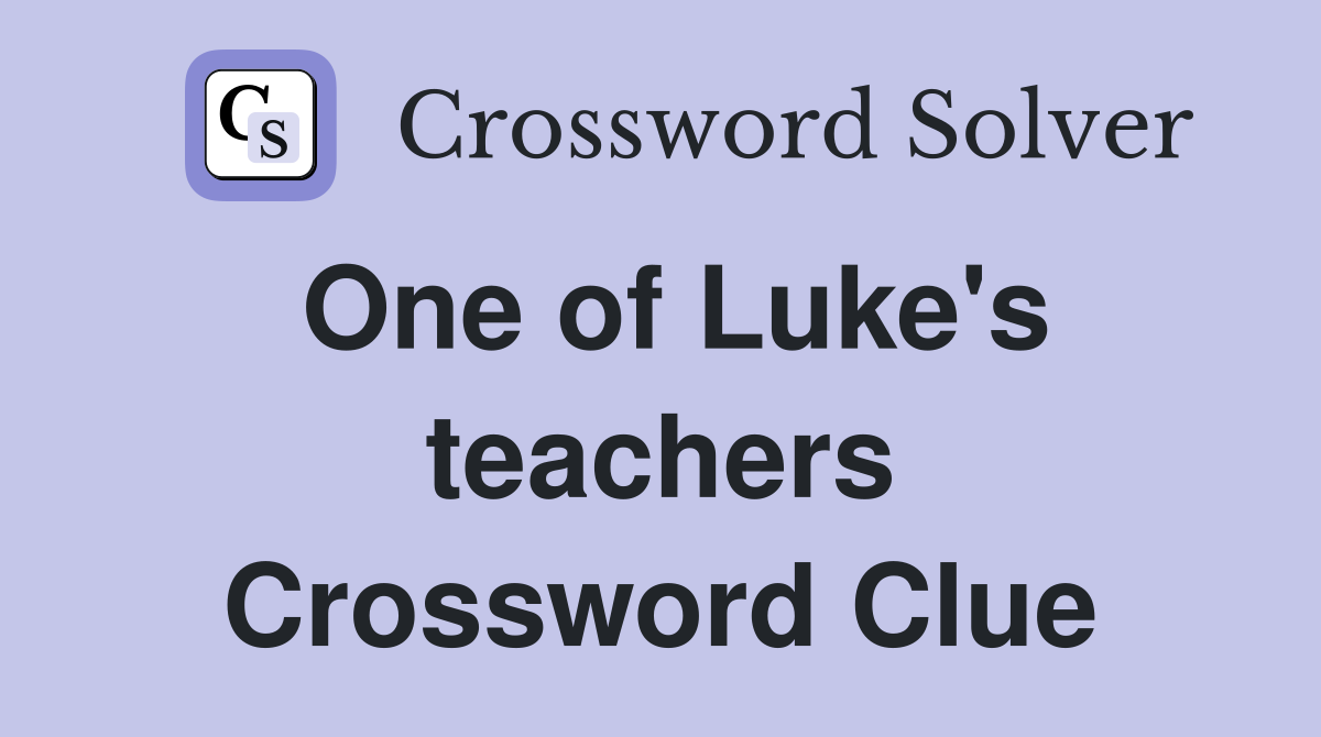 One of Luke's teachers Crossword Clue