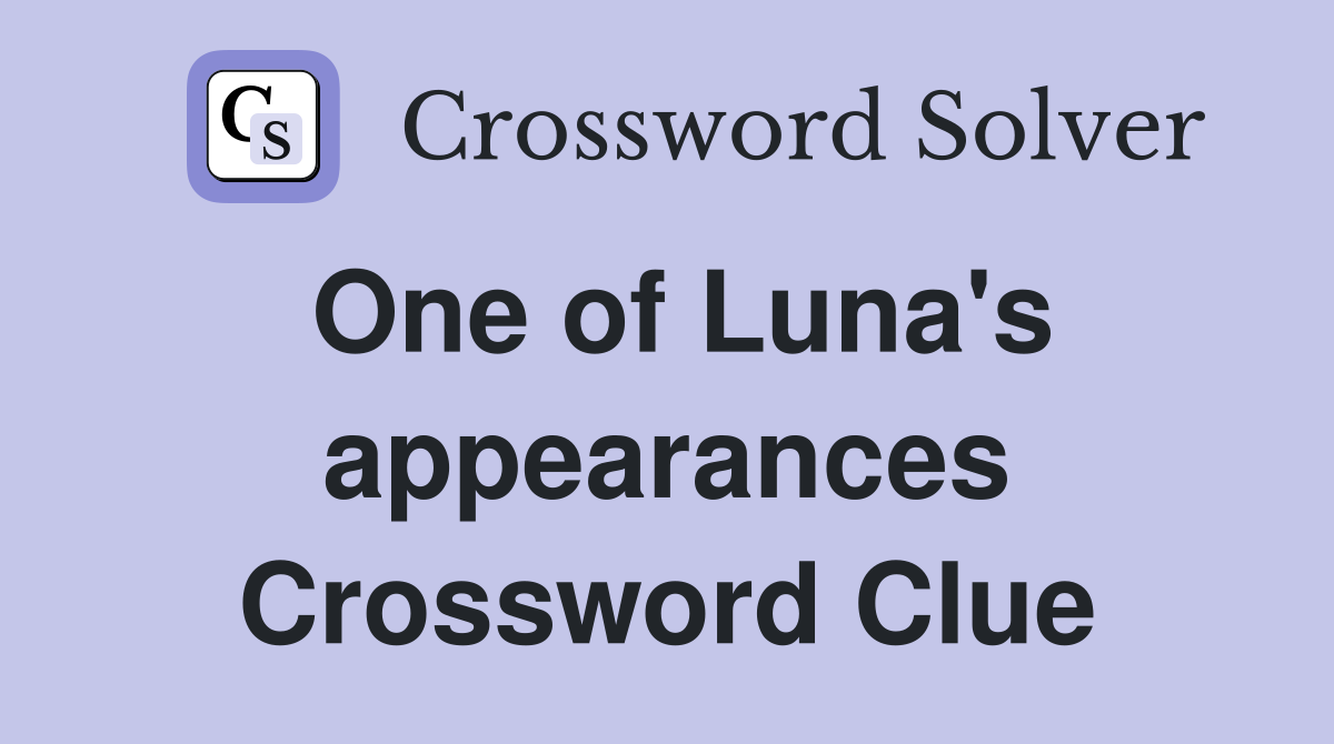 One of Luna's appearances Crossword Clue