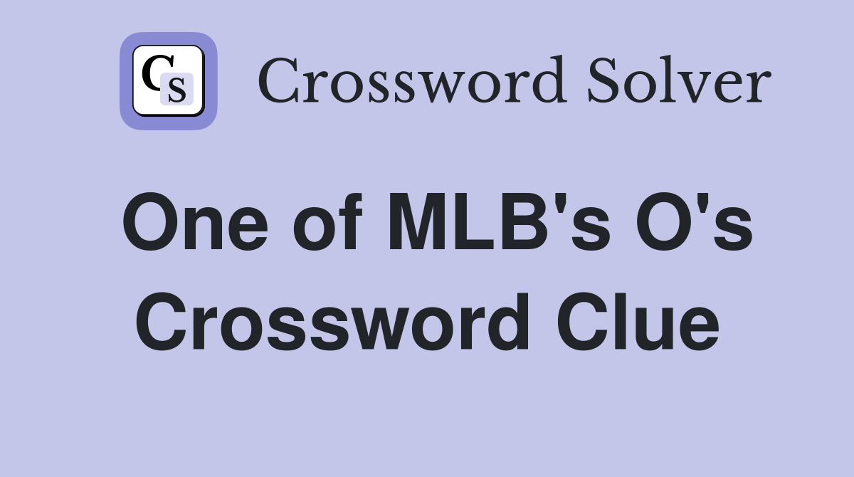 One of MLB's O's Crossword Clue