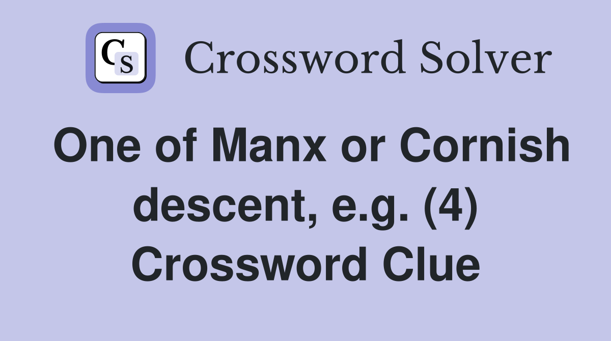 One of Manx or Cornish descent, e.g. (4) Crossword Clue