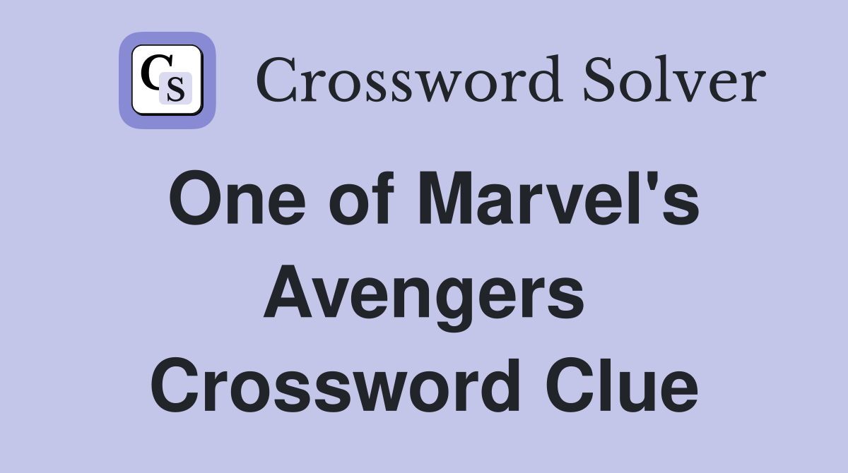 One of Marvel's Avengers Crossword Clue