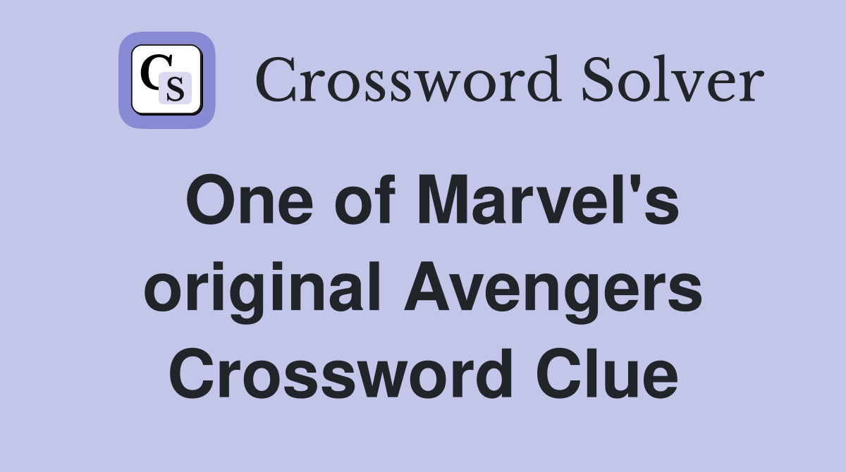 One of Marvel's original Avengers Crossword Clue