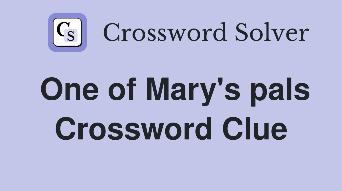 One of Mary's pals Crossword Clue