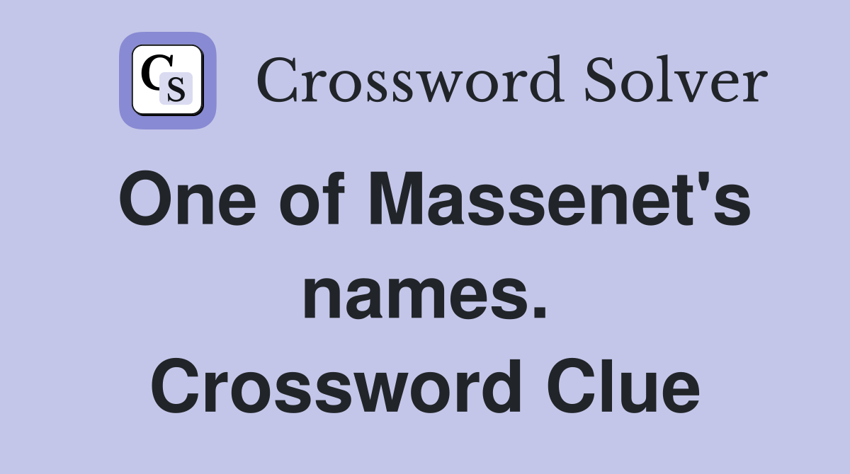 One of Massenet's names. Crossword Clue