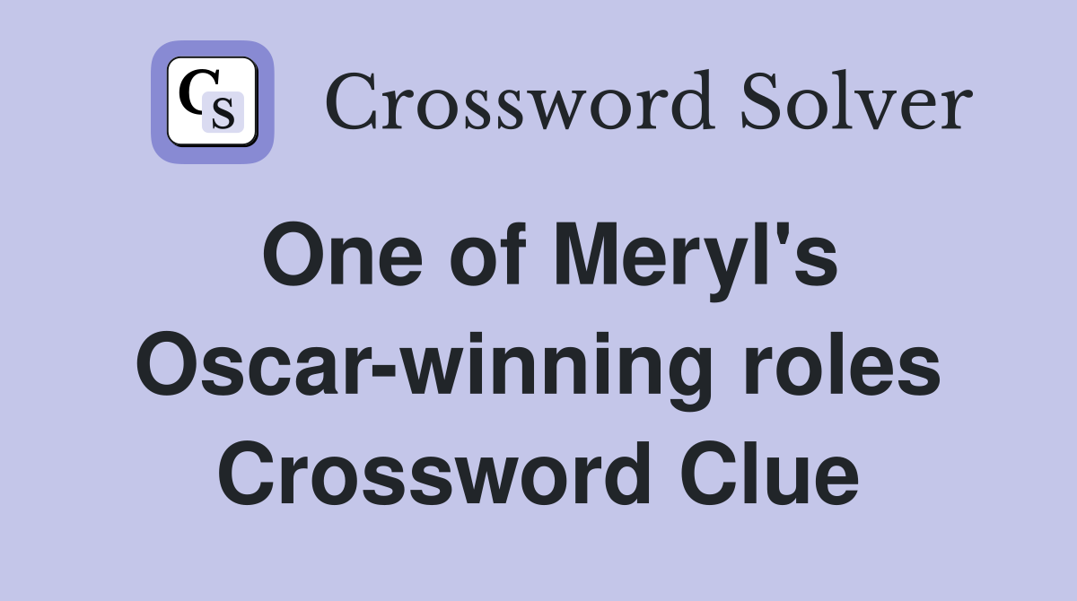 One of Meryl's Oscar-winning roles Crossword Clue