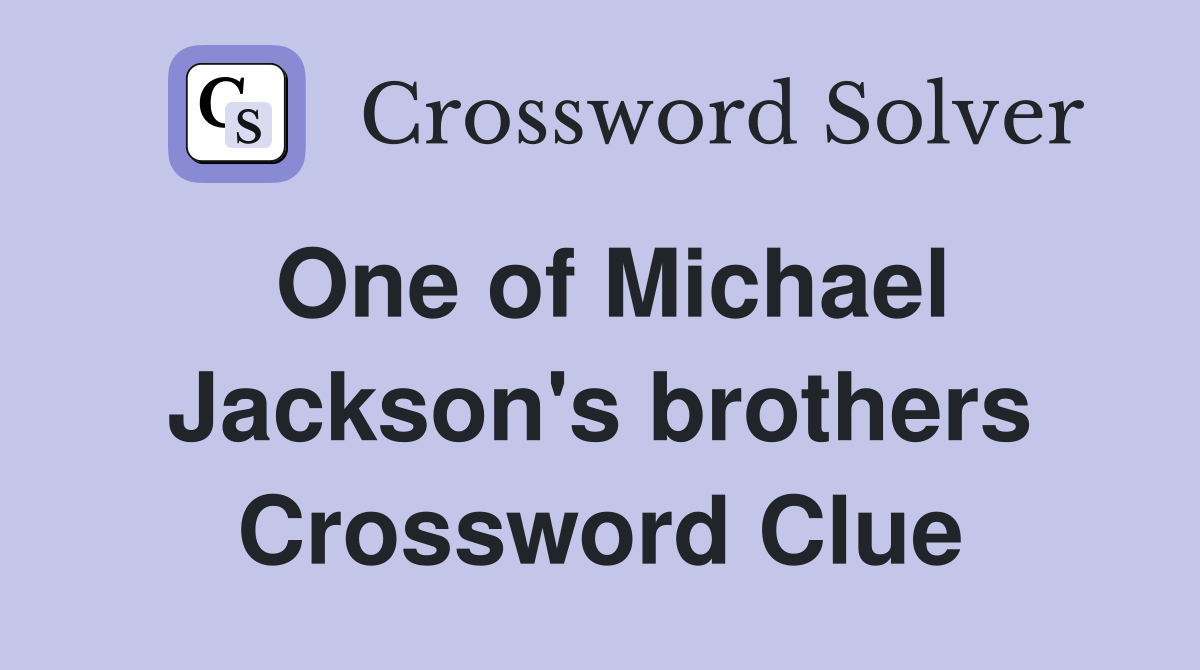 One of Michael Jackson's brothers Crossword Clue
